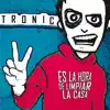 Tronic - Es la Hora de Limpiar la Casa